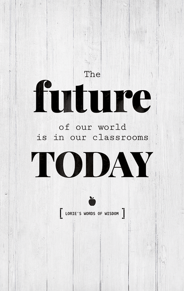 Close up of the Classroom personalized print. Text reads: The future of our world is in our classrooms today.