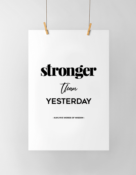 Stronger Than Yesterday Personalized Print in black and white