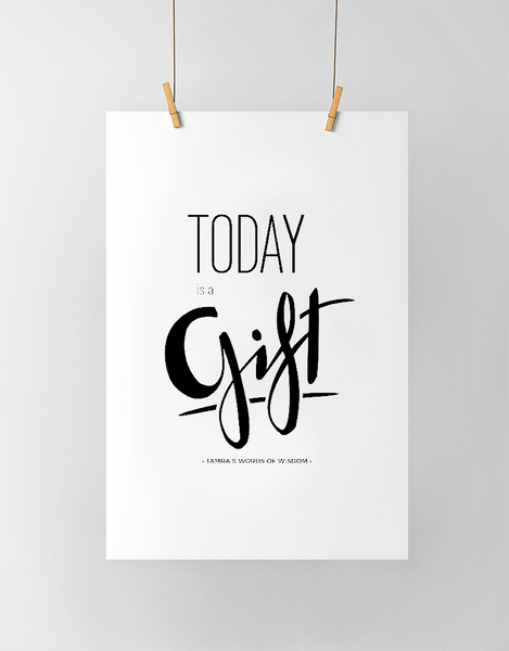 Today Is A Gift Personalized Print in black and white