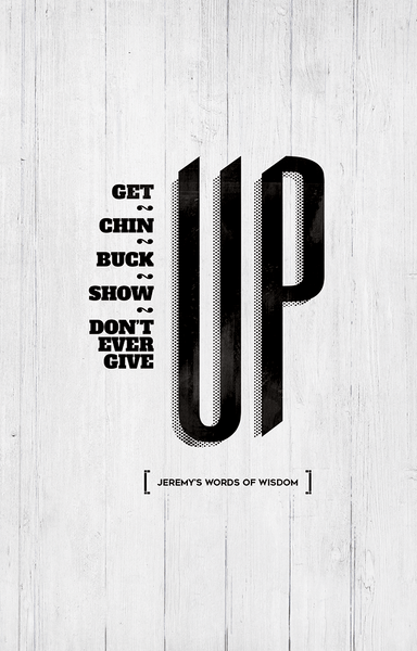 close up of Up print. Text reads: Get, chin, buck, show, don't ever give up. 