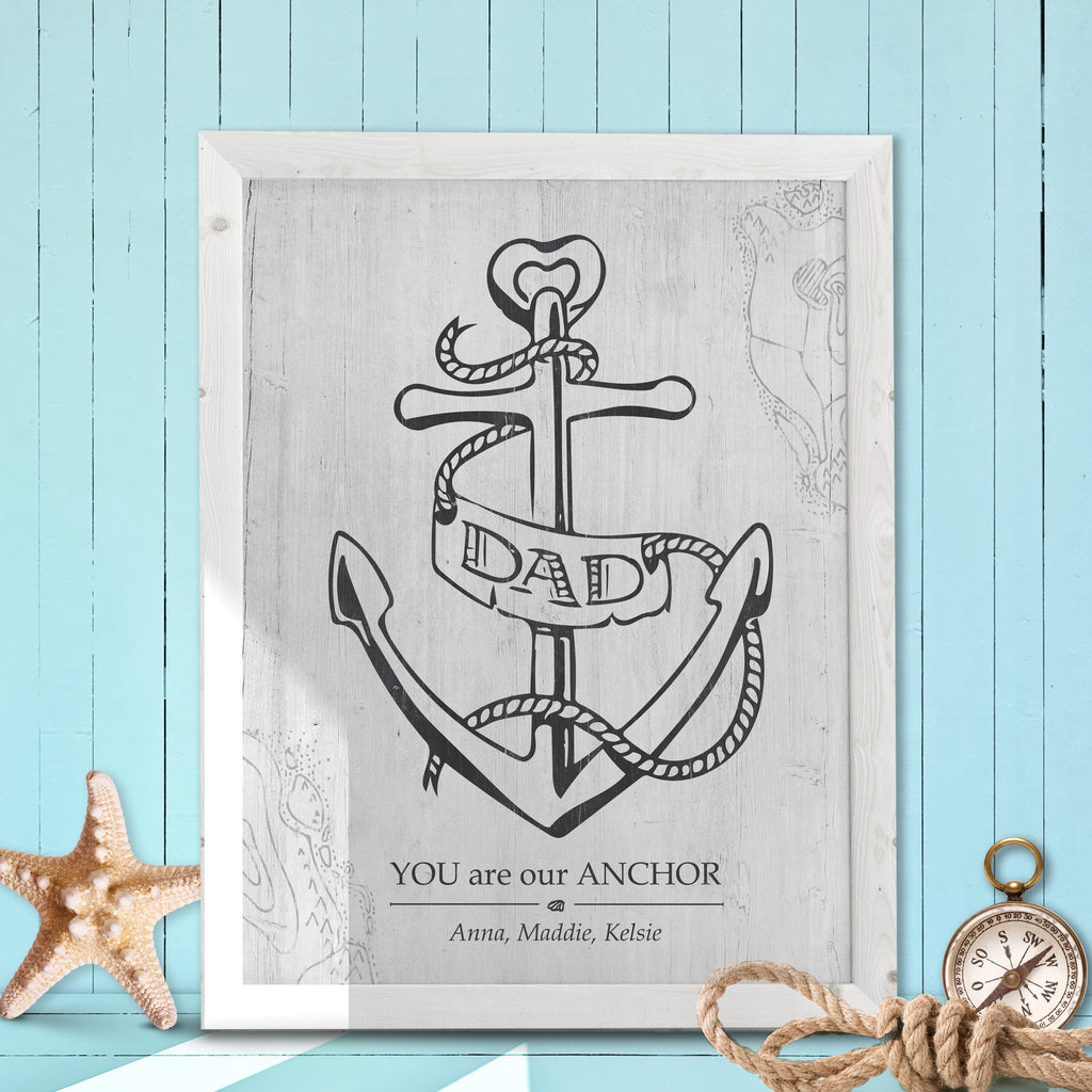 Print with a hand drawn anchor with "dad banner" wrapped around it. The caption says "you are our anchor". Personalize it with your names.