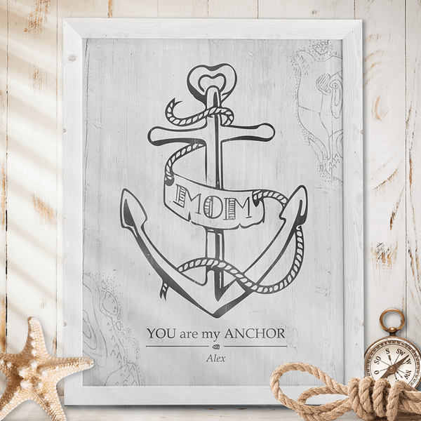 Mom You Are My Anchor personalized print