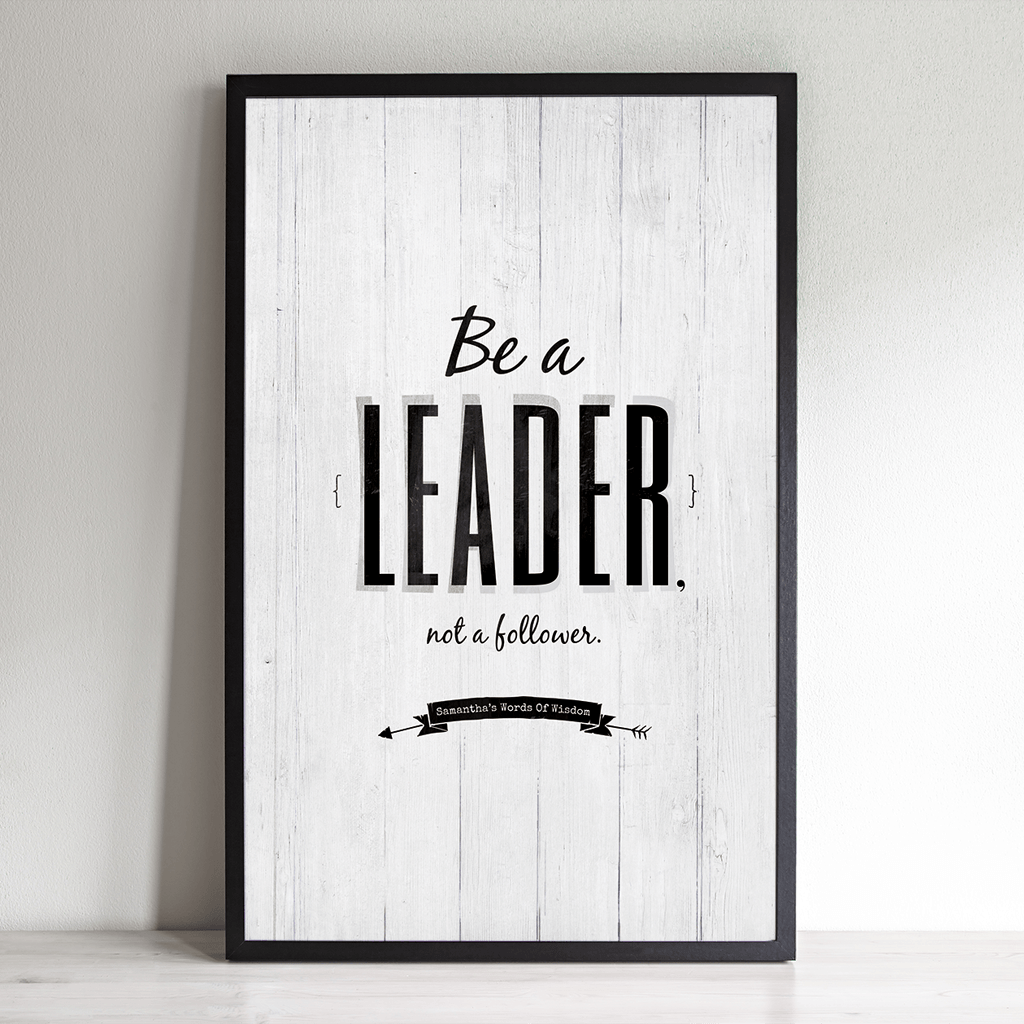 Be A Leader Not A Follower personalized print