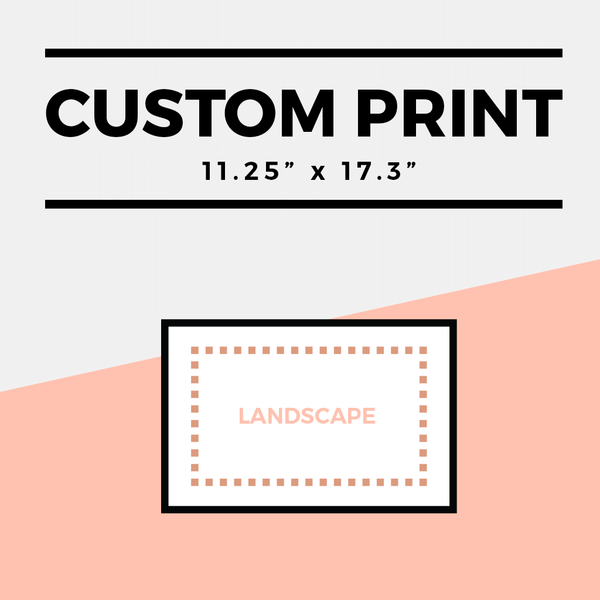 Landscape Custom 11.25" x 17.3" Print