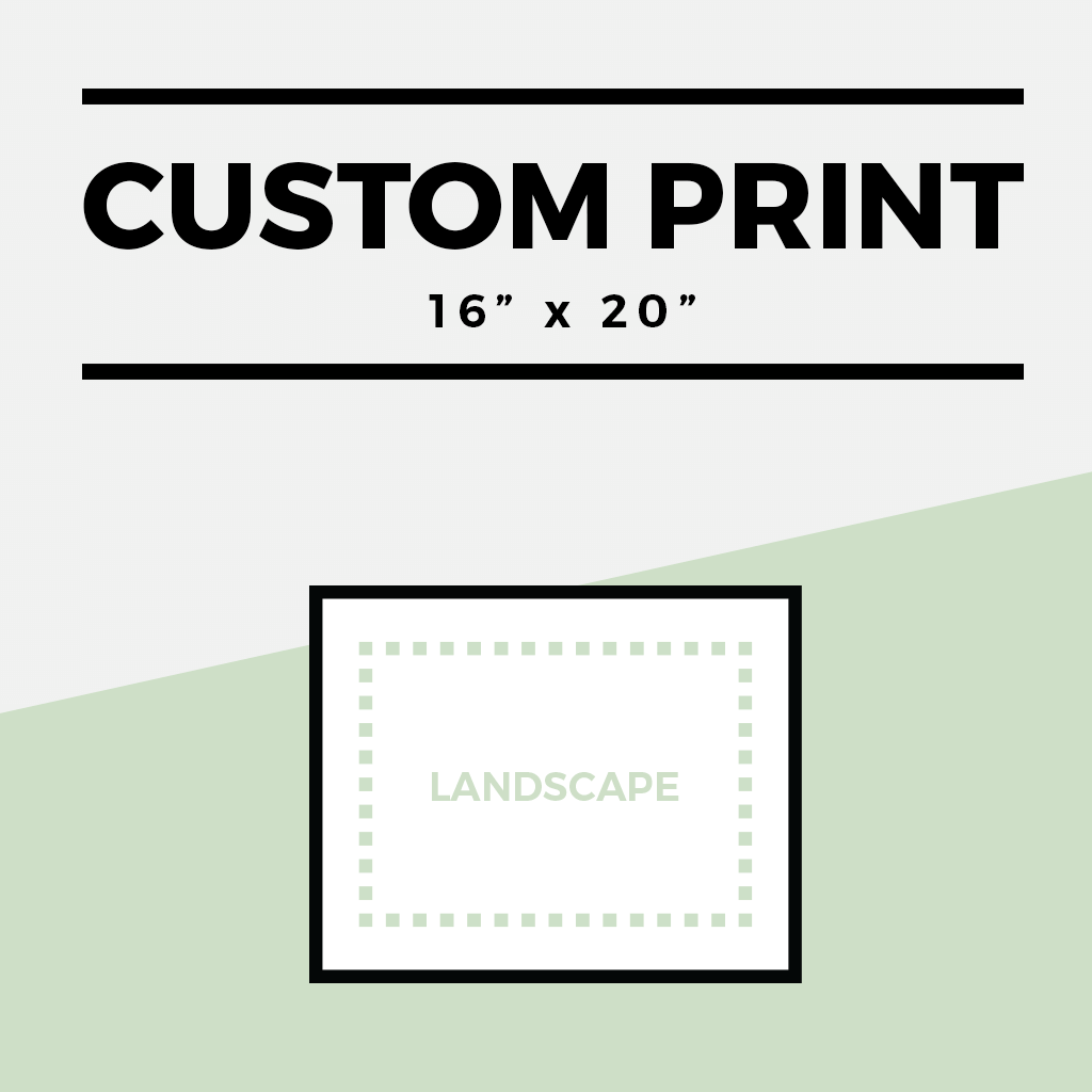 Landscape option for a Custom 16" x 20" Print