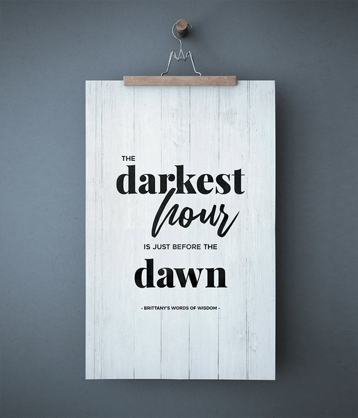The Darkest Hour Is Just Before The Dawn personalized print hanging on the wall