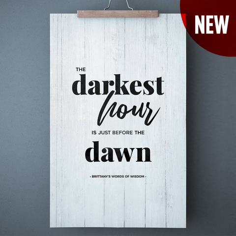 The Darkest Hour Is Just Before The Dawn personalized print