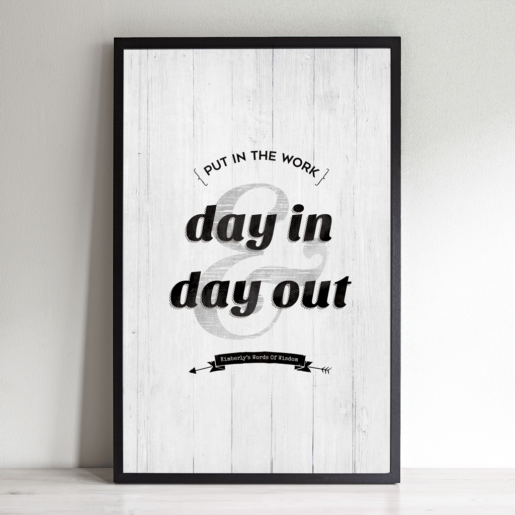 Put in the work day in & day out personalized print
