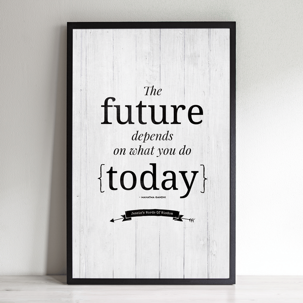 The Future Depends on what you do today Personalized Print 