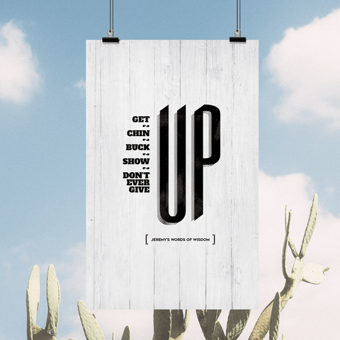 Get Up Chin Up Buck Up Show Up Don't Ever Give Up - a motivating personalized print with your name on it