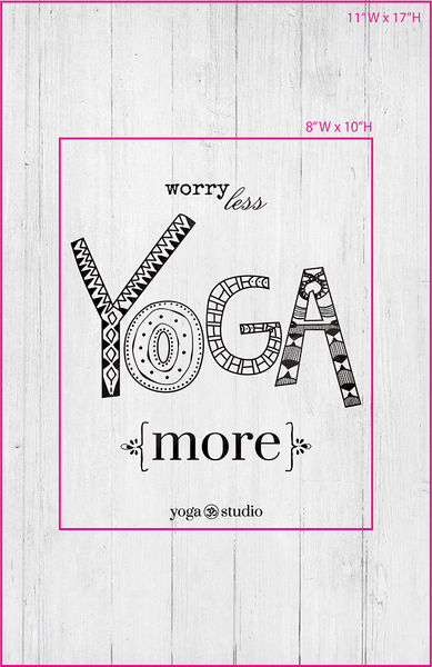 Worry Less Yoga More - Yoga Studio Edition