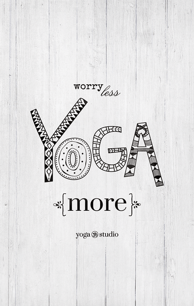 Worry Less Yoga More - Yoga Studio Edition